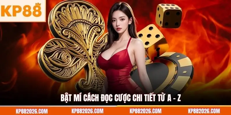 Bật mí cách đọc cược chi tiết từ A - Z
