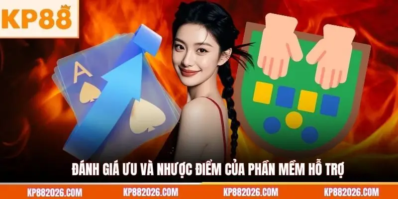 Đánh giá ưu và nhược điểm của phần mềm hỗ trợ