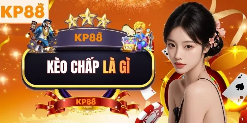 Kèo Chấp Là Gì