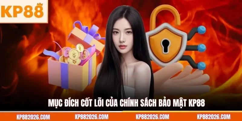 Mục đích cốt lõi của chính sách bảo mật KP88