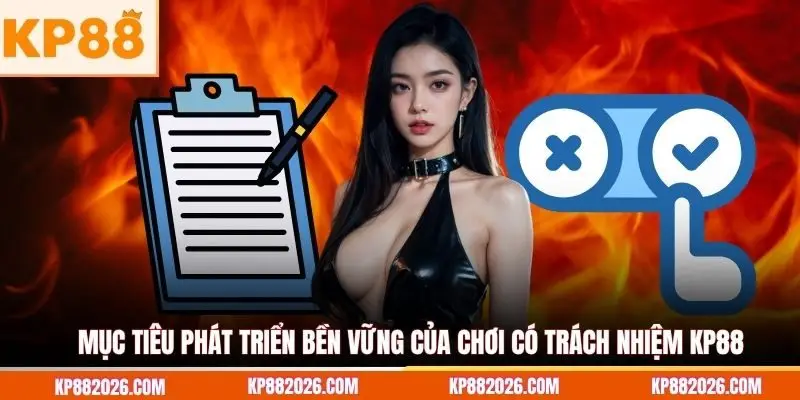 Mục tiêu phát triển bền vững của chơi có trách nhiệm KP88