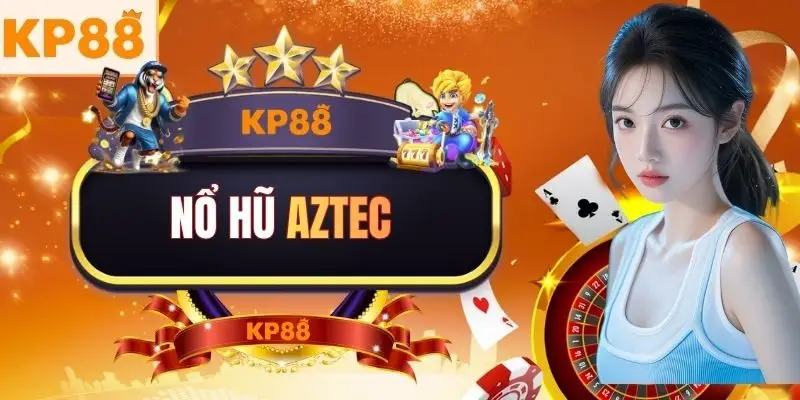 Nổ Hũ Aztec
