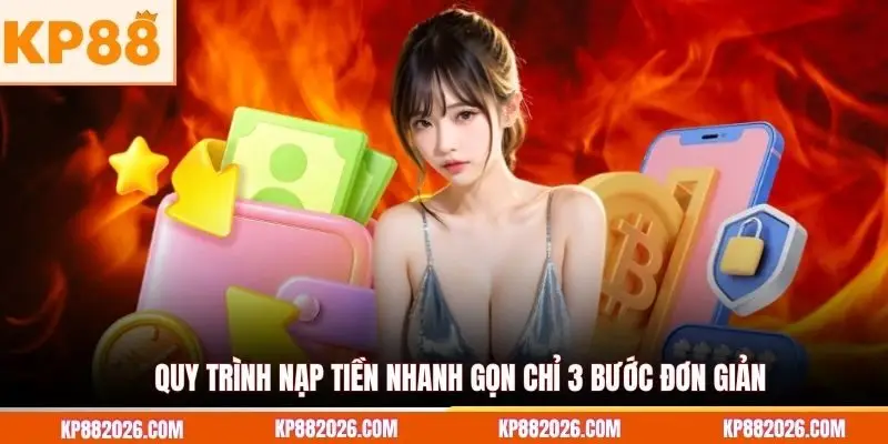 Quy trình nạp tiền nhanh gọn chỉ 3 bước đơn giản