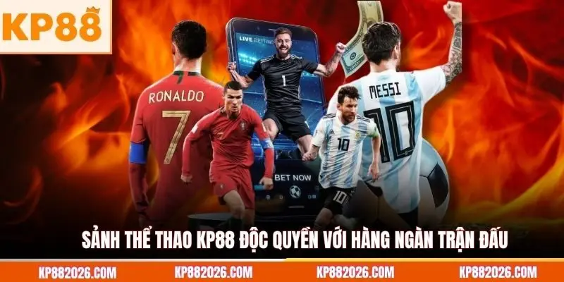 Sảnh Thể Thao KP88 độc quyền với hàng ngàn trận đấu