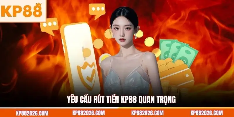 Yêu cầu rút tiền KP88 quan trọng